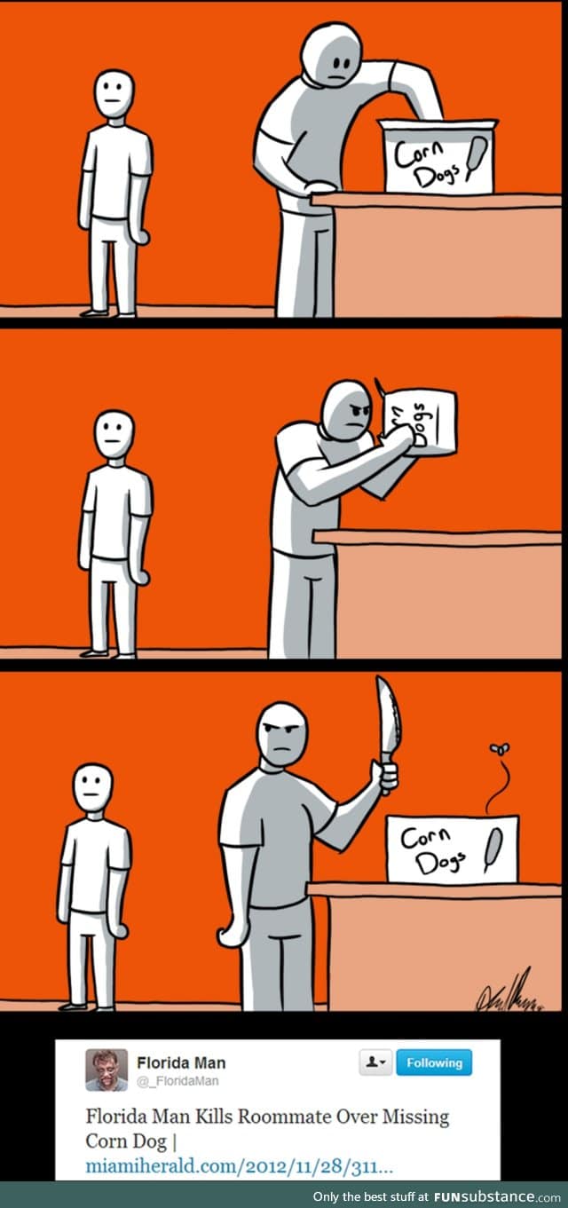 Never eat Florida Man's corndogs