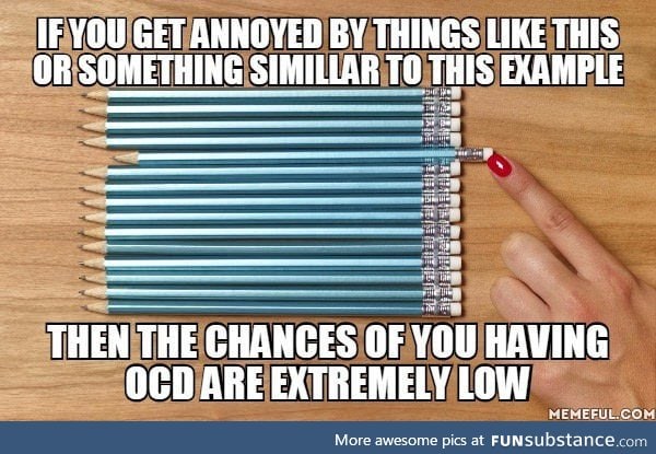 Being OCD seems to be a cool thing now