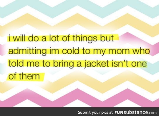 Not going to happen, mom