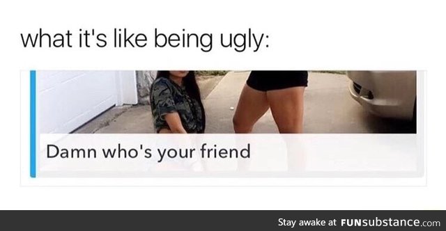 Sucks to be ugly