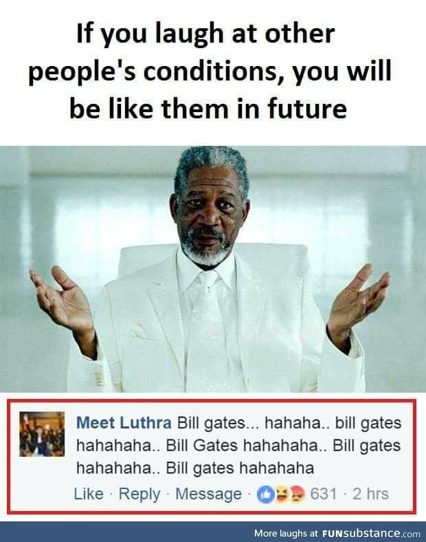 Bill gates....Hahahha