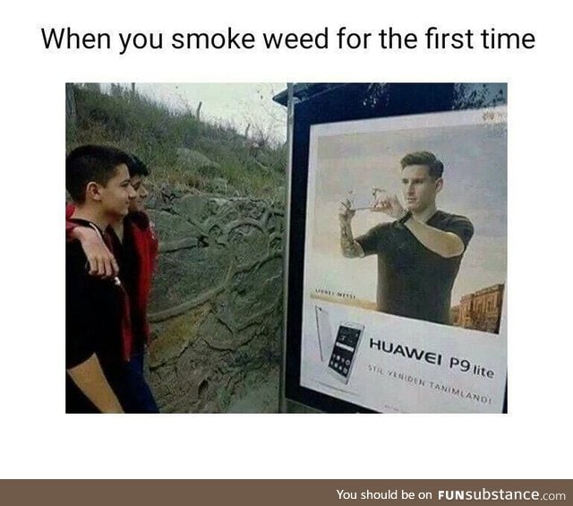 When you smoke weed for the first time
