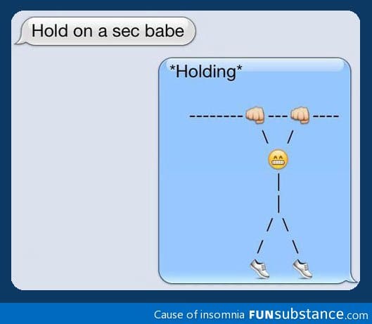 Hold on a sec babe