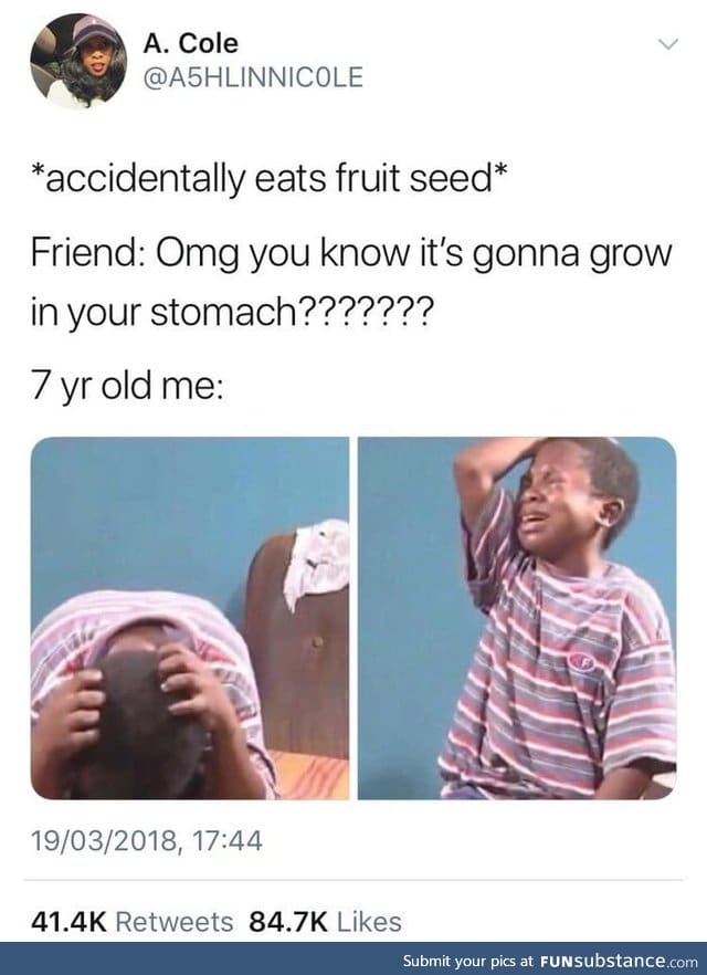 I still got some seeds growing in me