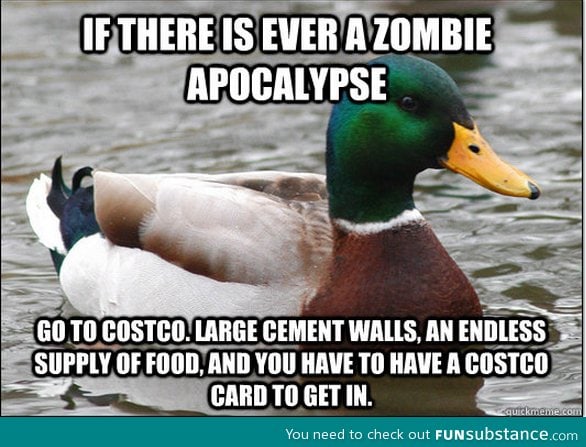 If there is ever a zombie apocalypse
