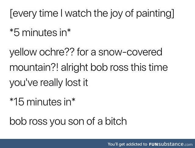 Bob Ross taught us all how to paint