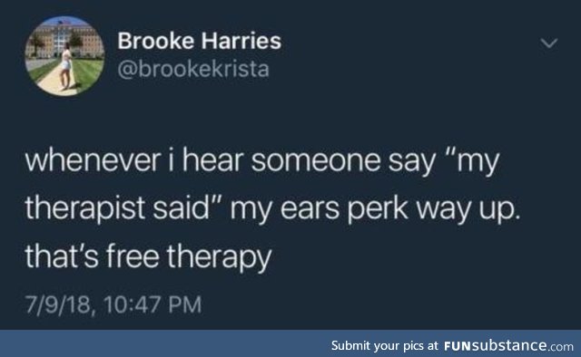 My therapist said