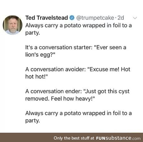 Always carry a potato wrapped in foil