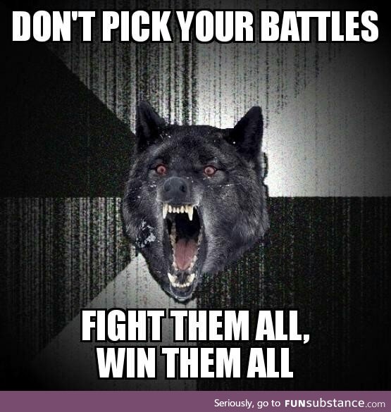 Pick your battles?