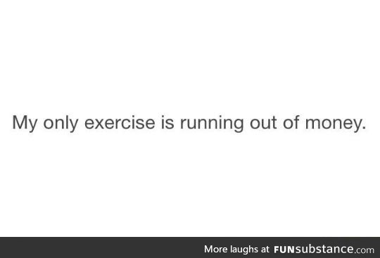 My only exercise