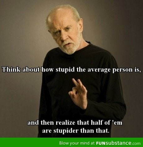 George carlin on stupid people