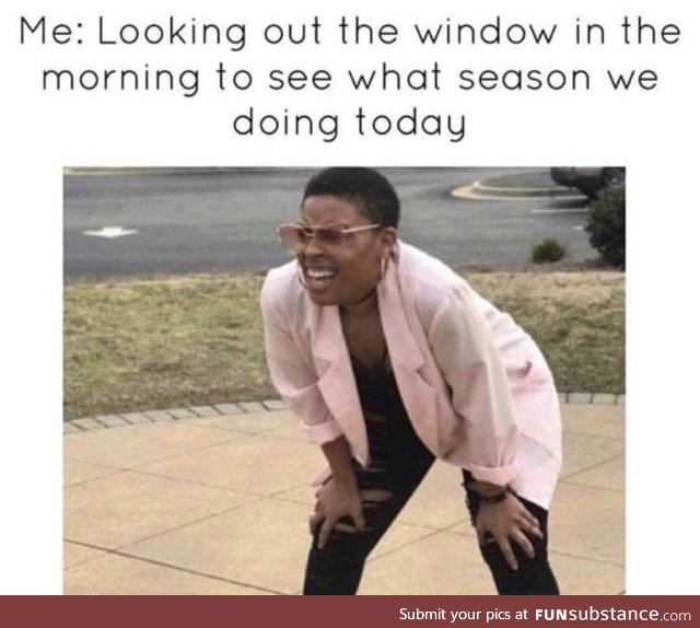 It was snowing a few days ago and now it’s raining