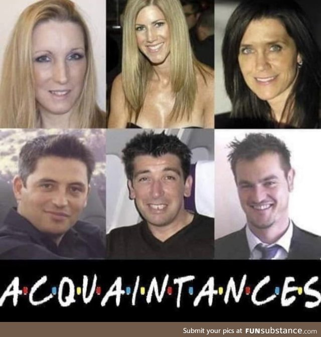 A.C.Q.U.A.I.N.T.A.N.C.E.S