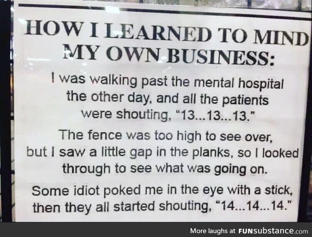 How I learned to mind my own business