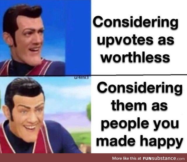 Considering downvotes as even more people I've disappointed in life ;-;