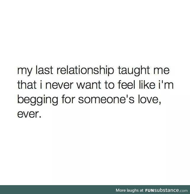 I'm better than that, I shouldn't have to fight for thier love