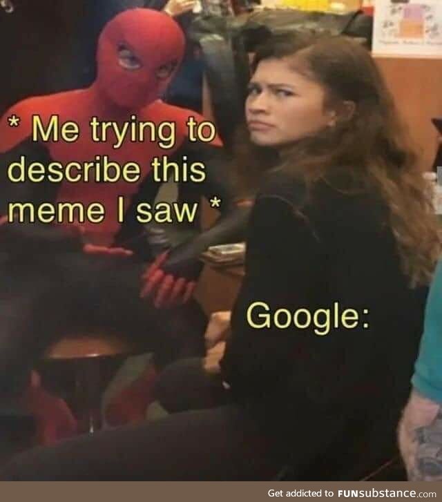 When you try to find that meme