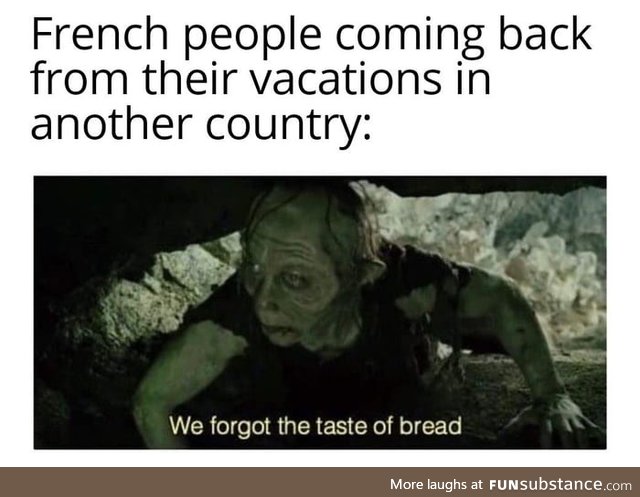 French people are so hardcore, they eat pain for breakfast