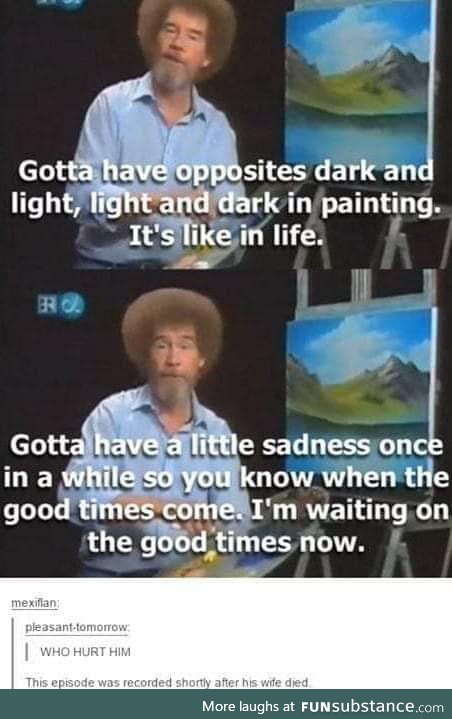 We never deserved Bob Ross