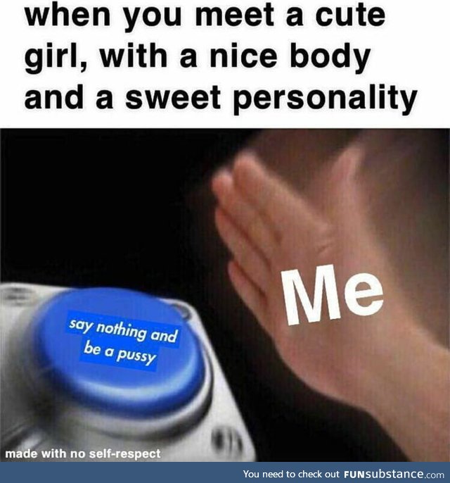 Me when I meet a hot girl