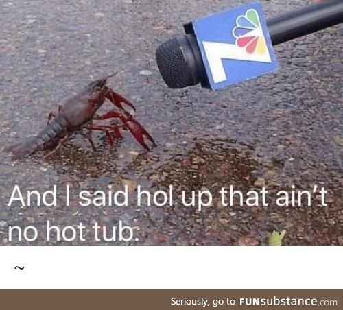 That ain't no hot tub