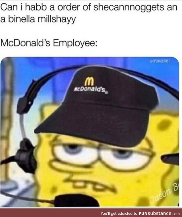 Working at mcdonalds be like