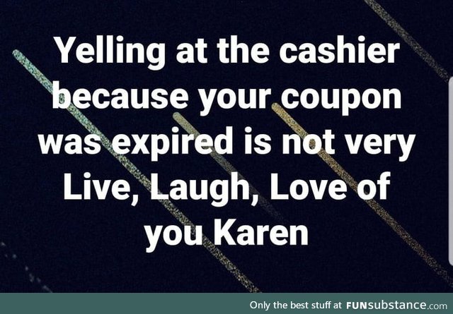 Karen, karen, karen.
