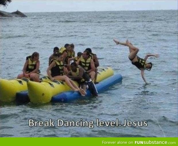 Break Dancing level: Jesus