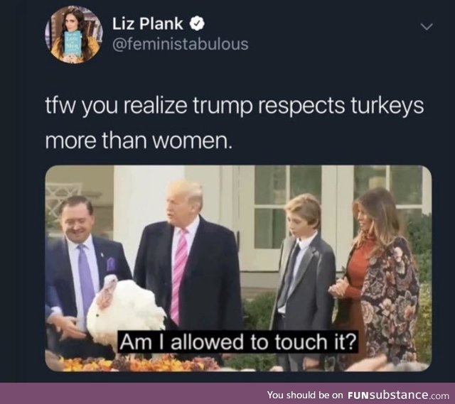 Grab 'em by the poultry