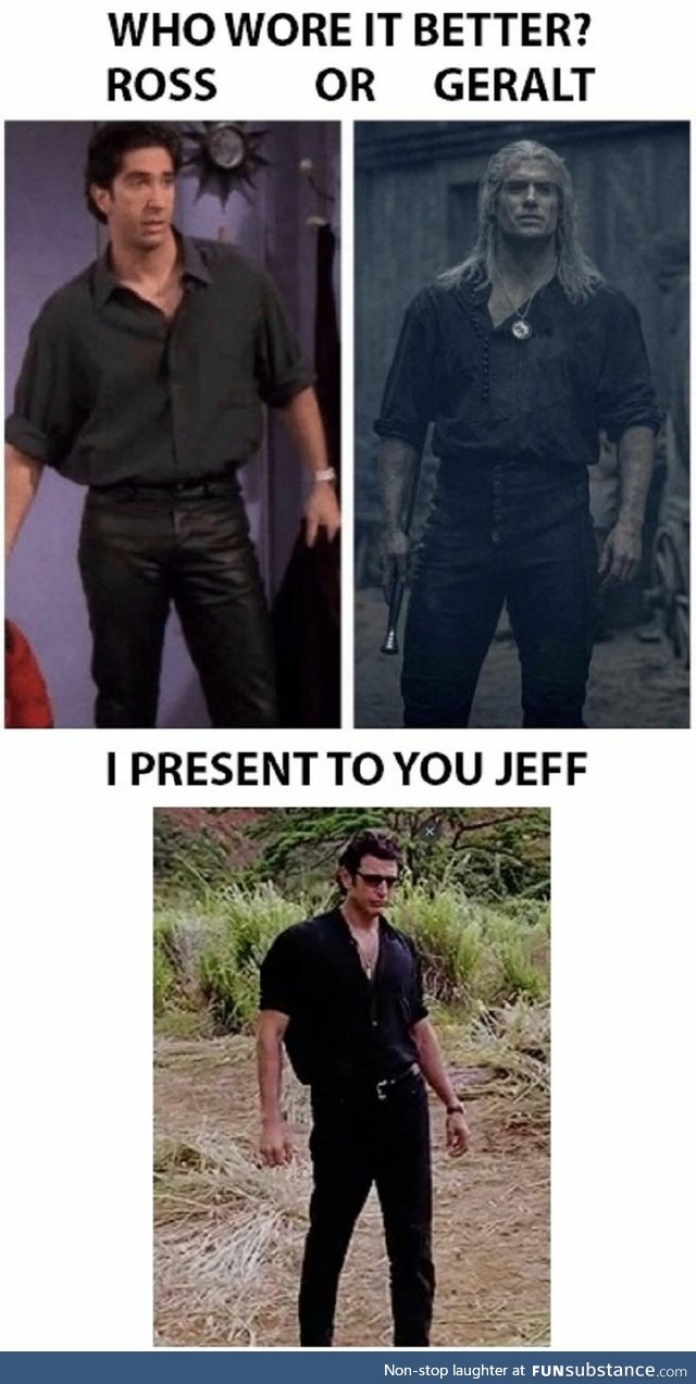 Ross, Geralt, or Jeff