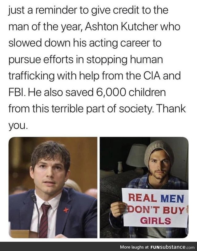 Let's not forget the amazing work of Ashton Kutcher!