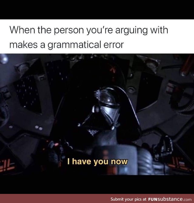 I will always call out you’re grammar mistakes