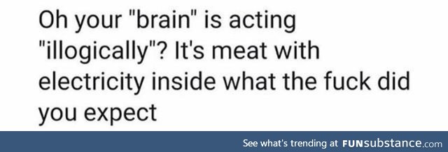 No wonder I'm retarded