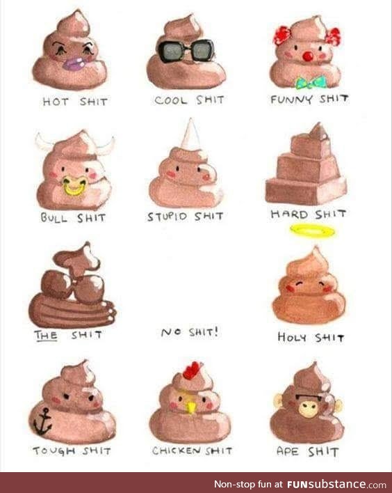 So many types of sh*t!