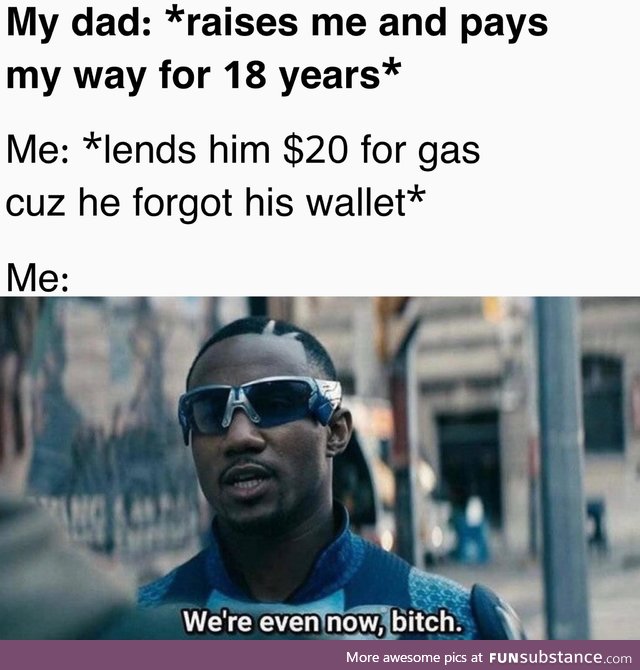 What more do you want from me, father?
