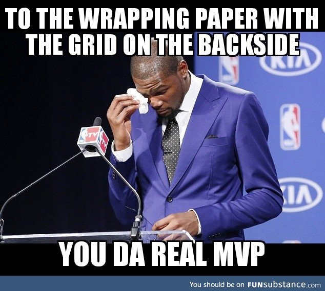 My fellow present wrappers will understand during this time of year