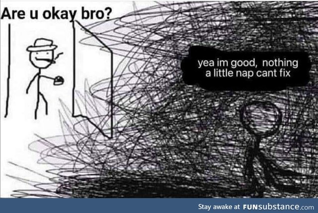 All good bro