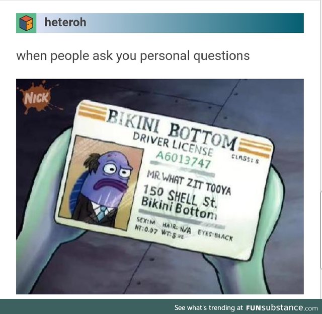 WhatZitTooya (When people ask personal questions)