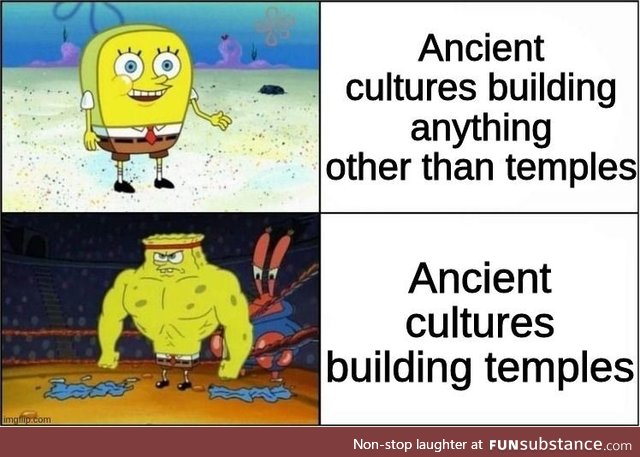 I mean, just look at ancient temples in India or Iran, for example