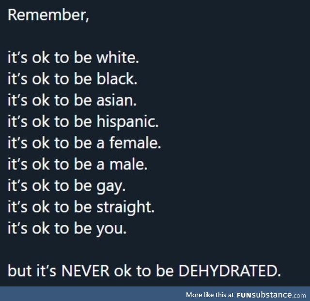 Stay hydrated! This is a thread!