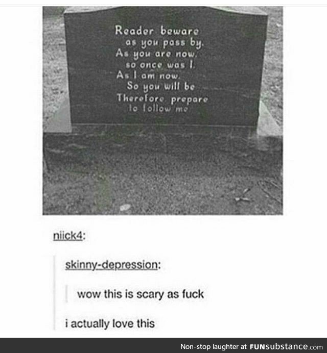 Reader beware and prepare to follow me [Gravestone]