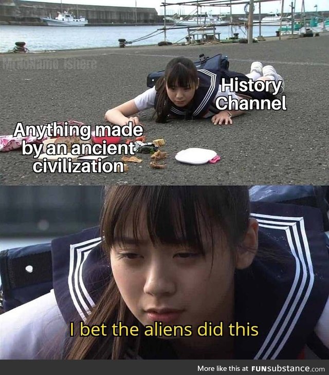 Yes, aliens did it