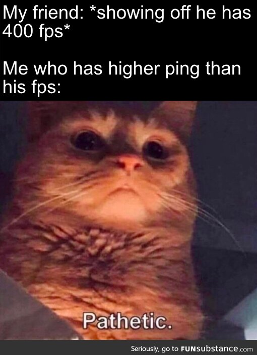 It's the Ping, It's Always the Ping