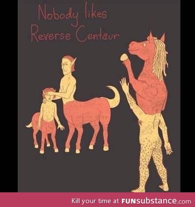 Reverse Centaur