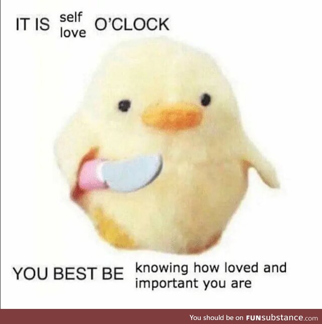 Love yourself, damnit!