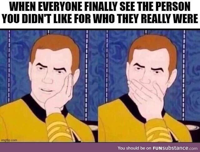 Now you're upset to find out they are a piece of shit?