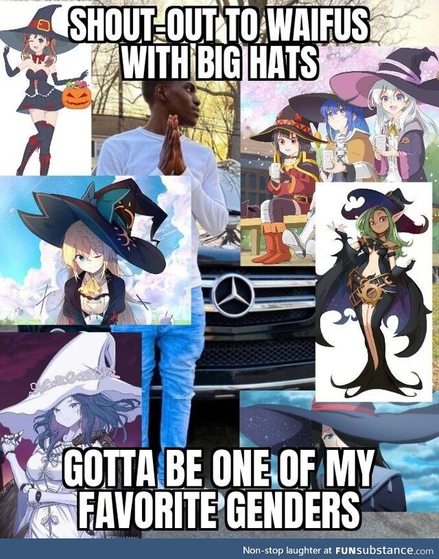 I believe in big hat waifu supremacy