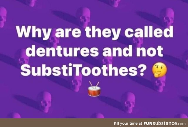 The whole tooth and nothing but the tooth