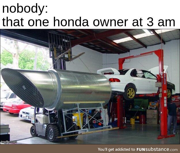 Honda civic owners be like