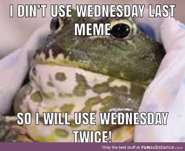 Froggos '23 #161 - Two Wednesdays?